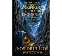 Sardegna, terra di leggende - Sos Drullios - Luci nel canyon