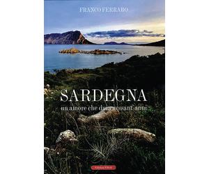 Sardegna. Un Amore che Dura Sessant'anni - [Edizioni Effedì]