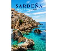 SARDEÑA GUÍA DE VIAJE 2026 2027: Explora Cagliari, Alghero, Costa Smeralda y La Maddalena con playas, cultura, gastronomía, itinerarios y consejos de viaje