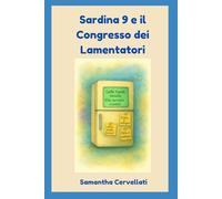 Sardina 9 e il Congresso dei Lamentatori: Manuale di sopravvivenza domestica per umani emotivamente instabili e animali troppo intelligenti
