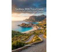 Sardinia 2026 Travel Guide: Discover Italy’s Hidden Island Paradise