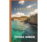SARDINIA A TIMELESS ISLAND GUIDE