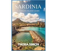 SARDINIA A TIMELESS ISLAND GUIDE