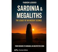 Sardinia and Megaliths: The legacy of an ancient science