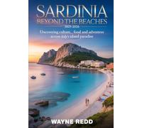 SARDINIA BEYOND THE BEACHES: Uncovering Culture, Food, and Adventures Across Italy’s Island Paradise