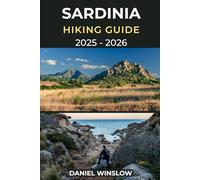 SARDINIA HIKING GUIDE 2025 - 2026: Your Complete Trail Companion to Sardinia’s Wild Coasts and Mountain Landscapes