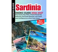 Sardinia Hiking Guide 2026-2027: Plan Scenic Day Hikes, Choose Routes by Difficulty, Find Quiet Beaches, and Travel with Confidence as a First Time Visitor