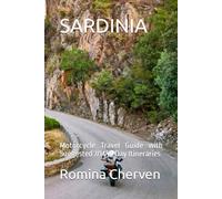 Sardinia: Motorcycle Travel Guide: With Suggested 7/14/21 Day Itineraries