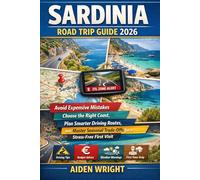 Sardinia Road Trip Guide 2026: Avoid Expensive Mistakes, Choose the Right Coast, Plan Smarter Driving Routes, and Master Seasonal Trade-Offs for a Stress-Free First Visit: 10