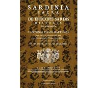 Sardinia Sacra. Seu de episcopis Sardis historia - [Carlo Delfino Editore]