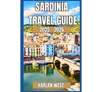 Sardinia travel guide 2025 - 2026: Explore Breathtaking Beaches, Scenic Road Trips, Local Life, and Outdoor Adventures on Italy’s Island Gem
