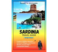 Sardinia Travel Guide 2025-2026: Explore Hidden Beaches, Ancient Villages, and Scenic Routes Across Italy’s Untouched Island