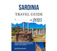 SARDINIA TRAVEL GUIDE 2025: Discover Stunning Beaches, Rich History, Authentic Cuisine, Vibrant Festivals, and Unforgettable Adventures!