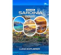 Sardinia Travel Guide 2025: Exploring the Island’s Natural Beauty, Culture, Cuisine, and Adventure