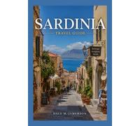 Sardinia Travel Guide 2026 2027: A Journey Through Italy’s Most Enchanting Island