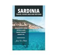 SARDINIA TRAVEL GUIDE 2026 AND BEYOND
