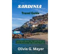 Sardinia Travel Guide 2026: Crystal Waters, Mountain Trails, Coastal Wonders and Culinary Discoveries in Italy’s Mediterranean Paradise