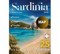 SARDINIA TRAVEL GUIDE 2026: Discover Nuraghe Su Nuraxi, La Maddalena Archipelago, Cala Luna, Costa Smeralda, Neptune’s Grotto, Alghero & Cagliari’s Beaches, History, and Culture