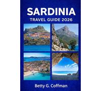 Sardinia Travel Guide 2026: Explore Costa Smeralda, Cagliari & Alghero: Hidden Beaches, Ancient Ruins, Scenic Trails, Food, Culture & Local Tips.