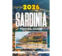 SARDINIA TRAVEL GUIDE 2026: Explore Stunning Beaches, Top Attractions, Local Cuisine and Unforgettable Adventures