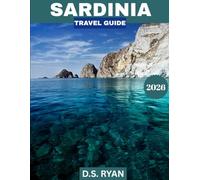 SARDINIA TRAVEL GUIDE 2026 (Full Color): Sardinia Unveiled: The Ultimate Guide to Pristine Beaches, Ancient Ruins, Charming Villages, and Hidden Gems of Italy’s Island Paradise