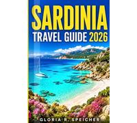 SARDINIA TRAVEL GUIDE 2026: Navigate like a local with expert tips on beaches, historic towns, scenic drives, hiking routes, and easy-to-follow itineraries for unforgettable adventures.