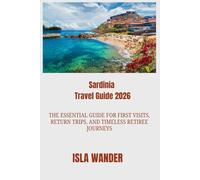 Sardinia Travel Guide 2026: The essential guide for first visits, return trips, and timeless retiree journeys