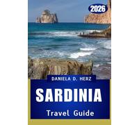 SARDINIA TRAVEL GUIDE 2026: The Island of Endless Adventures and Mediterranean Mystique