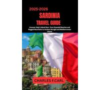 SARDINIA TRAVEL GUIDE: Uncover Italy’s Island Gem, from Emerald Beaches and Rugged Mountains to Ancient Nuraghi and Mediterranean Charm