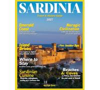 SARDINIA TRAVEL & HISTORY GUIDE (FULL COLOR): Discover Ancient Nuragic Secrets and Crystal Clear Shores in One Guide, exploring Sardinia’s archaeological treasures, beaches, and cultural experiences