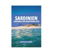 SARDINIEN AUSFÜHRLICHER REISEFÜHRER 2026