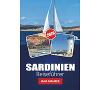 SARDINIEN REISEFÜHRER 2026: Reisen durch sonnenbeschienene Küsten, uralte Steine und zeitlose Traditionen