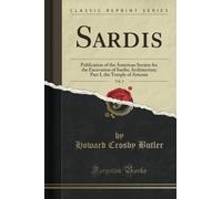 Sardis, Vol. 2 (Classic Reprint): Publication of the American Society for the Excavation of Sardis; Architecture; Part I, the Temple of Artemis: ... I, the Temple of Artemis (Classic Reprint)