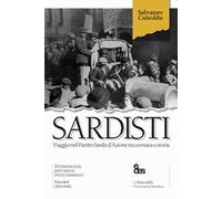 Sardisti. Viaggio nel Partito Sardo d'Azione tra cronaca e storia. Vol. 1: (1919-1948).
