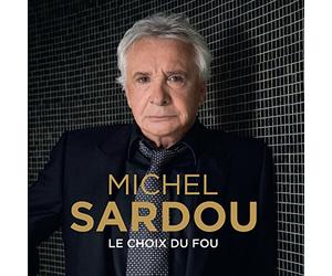 SARDOU, MICHEL - LE CHOIX DU FOU (MOINS..