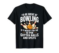 Sarei Bravo a Bowling se Non Fosse per Il 10 Pin Bowler Maglietta
