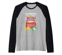 Sarei Cash out Ma Io Non Sono Un Quitter Poker Giocatori Gioco D'Azzardo Maglia con Maniche Raglan