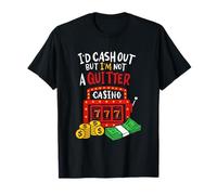 Sarei Cash out Ma Io Non Sono Un Quitter Poker Giocatori Gioco D'Azzardo Maglietta