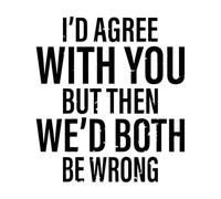 Sarei d'accordo con te ma allora avremmo entrambi torto, fantastica tipografia Adesivi murali 54.6x61cm Dotato di kit di pellicola di trasferimento Nero