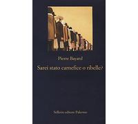 Sarei stato carnefice o ribelle?