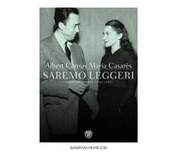 Saremo leggeri. Corrispondenza (1944-1959)