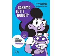 Saremo tutti robot? Le 15 domande