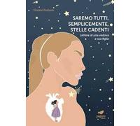 Saremo tutti, semplicemente, stelle cadenti. Lettere di una vedova a sua figlia