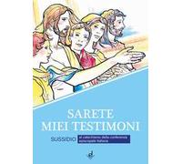Sarete miei testimoni. Sussidio al catechismo della Conferenza episcopale italiana