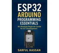 Sarful Hassan ESP32 Arduino Programming Essentials (Tascabile)