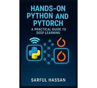 Sarful Hassan Hands-On Python and PyTorch (Tascabile)