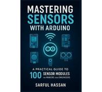 Sarful Hassan Mastering Sensors with Arduino (Tascabile) Sensor Mastery