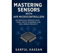 Sarful Hassan Mastering Sensors with AVR Microcontrollers (Tascabile)