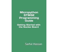 Sarful Hassan Micropython STM32 Programming Guide (Tascabile)