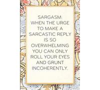 Sargasm When The Urge to Make a Sarcastic Reply Is so Overwhelming You Can Only Roll Your Eyes And Grunt Incoherently: Funny Saying Notebook for ... Boss, Secret Santa, Parents (110 lined pages)